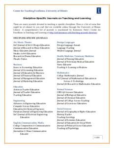 Center for Teaching Excellence, University of Illinois Discipline-Specific Journals on Teaching and Learning There are many journals devoted to teaching is specific disciplines. Here is a list of some that might be of in