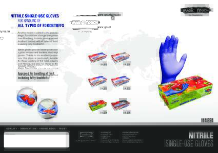 NITRILE SINGLE-USE GLOVES FOR HANDLING OF ALL TYPES OF FOODSTUFFS Another model is added to the popular Magic Touch® line of single-use gloves from Granberg: A nitrile glove approved
