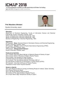 Prof. Masaharu Shiratani Kyushu University, Japan Education Department of Electrical Engineering, Faculty of Information Science and Electrical Engineering, Kyushu University, Fukuoka, Japan. Doctor of Engineering in Ele