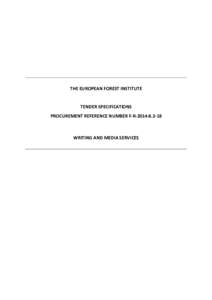 THE EUROPEAN FOREST INSTITUTE  TENDER SPECIFICATIONS PROCUREMENT REFERENCE NUMBER F-R[removed]WRITING AND MEDIA SERVICES