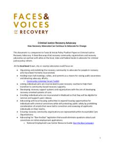Criminal Justice Recovery Advocacy How Recovery Advocates Can Continue to Advocate for Change This document is a companion to Faces & Voices Policy Position Paper on Criminal Justice Recovery Advocacy. It describes ways 