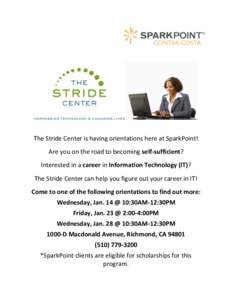 The Stride Center is having orientations here at SparkPoint! Are you on the road to becoming self-sufficient? Interested in a career in Information Technology (IT)? The Stride Center can help you figure out your career i