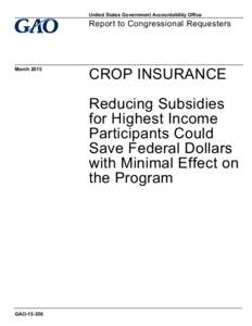 GAO, CROP INSURANCE: Reducing Subsidies for Highest Income Participants Could Save Federal Dollars with Minimal Effect on the Program