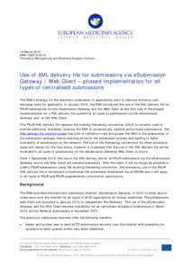 18 March 2015 EMAProcedure Management and Business Support Division Use of XML delivery file for submissions via eSubmission Gateway / Web Client – phased implementation for all
