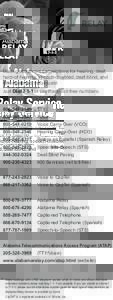 Alabama Relay Service Making telephone connections for hearing, deaf, hard-of-hearing, speech-disabled, deaf-blind, and late-deafened individuals! Just Dialor use these toll-free numbers: