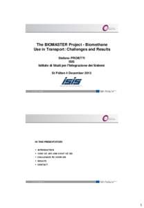 The BIOMASTER Project - Biomethane Use in Transport: Challenges and Results Stefano PROIETTI ISIS Istituto di Studi per l’Integrazione dei Sistemi St Pölten 4 December 2013