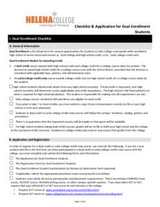 Checklist & Application for Dual Enrollment Students I. Dual Enrollment Checklist A. General Information Dual Enrollment is the broad term for various opportunities for students to take college coursework while enrolled 