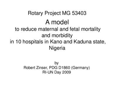 Quality Assurance in Obstetrics: A Model to reduce maternal and fetal Mortality and Morbidity in 10 Hospitals in Kano and Kaduna State, Nigeria by Hadiza Galadanci, Wolfgang Künzel, , Dolapo Shittu, Manfred Gruhl, Rober