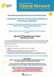 Austin Health in partnership with the Cancer Council Victoria present  Lung Cancer Forum for Primary Care Practitioners “Promoting LungGevity” An update on prevention, early detection, treatment and long-term effects