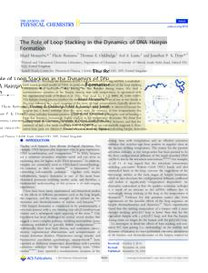 Article pubs.acs.org/JPCB The Role of Loop Stacking in the Dynamics of DNA Hairpin Formation Majid Mosayebi,*,† Flavio Romano,† Thomas E. Ouldridge,‡ Ard A. Louis,‡ and Jonathan P. K. Doye*,†