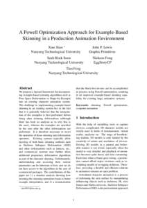A Powell Optimization Approach for Example-Based Skinning in a Production Animation Environment Xiao Xian ∗ Nanyang Technological University Seah Hock Soon Nanyang Technological University
