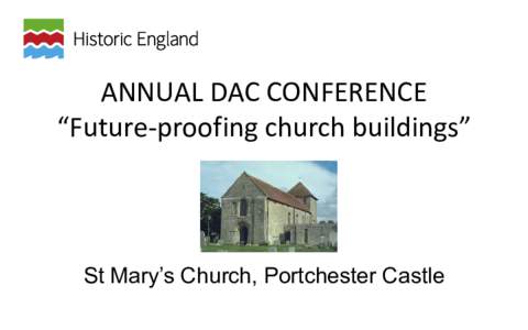 ANNUAL DAC CONFERENCE “Future-proofing church buildings” St Mary’s Church, Portchester Castle  Geraldine O’Farrell