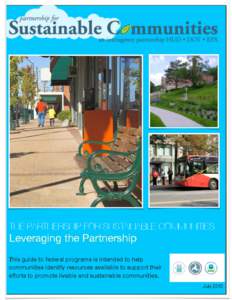 THE PARTNERSHIP FOR SUSTAINABLE COMMUNITIES  Leveraging the Partnership This guide to federal programs is intended to help communities identify resources available to support their eﬀorts to promote livable and sustain