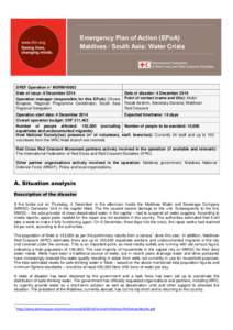 Emergency Plan of Action (EPoA) Maldives / South Asia: Water Crisis DREF Operation n° MDRMV0002 Date of issue: 8 December 2014 Operation manager (responsible for this EPoA): Olivera