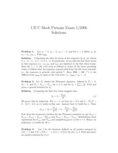 UIUC Mock Putnam Exam[removed]Solutions Problem 1. Let a1 = 1, a2 = 1, a3 = −1, and for n > 3 define an by an = an−1 an−3 . Find a2006 . Solution. Computing the first 10 terms of the sequence {an }, we obtain