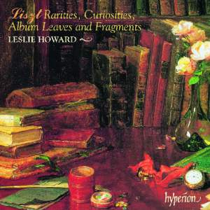 Liszt: Rarities, Curiosities, Album Leaves & Fragments