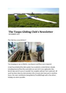 The Taupo Gliding Club’s Newsletter NOVEMBER 2015 The Club has a new kitchen!!  Tom keeping an eye on Martin, new bearers and floor were required.