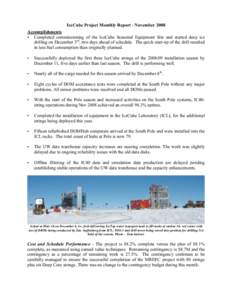 IceCube Project Monthly Report - November 2008 Accomplishments • Completed commissioning of the IceCube Seasonal Equipment Site and started deep ice drilling on December 3rd, two days ahead of schedule. The quick start
