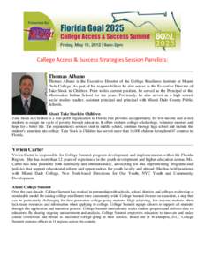 College Access & Success Strategies Session Panelists: Thomas Albano Thomas Albano is the Executive Director of the College Readiness Institute at Miami Dade College. As part of his responsibilities he also serves as the