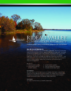 RIDEAU VALLEY CONSERVATION AUTHORITY Ordinary people doing extraordinary things for the environment Who We Are and What We Do RVCA is one of Ontario’s 36 Conservation Authorities. We are a community