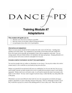 Training Module #7 Adaptations This module will guide you to:  Structure your class to be as inclusive as possible  Innovate creative involvement without forcing participation  Let participants choose their level of p