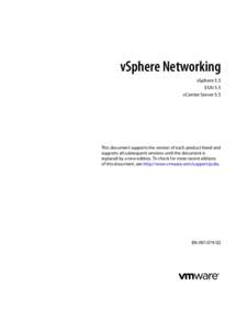 vSphere Networking vSphere 5.5 ESXi 5.5 vCenter Server 5.5  This document supports the version of each product listed and