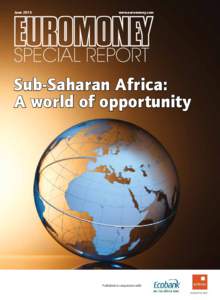 Junewww.euromoney.com Sub-Saharan Africa: A world of opportunity