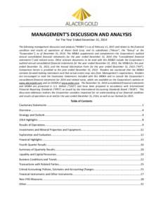 MANAGEMENT’S DISCUSSION AND ANALYSIS For The Year Ended December 31, 2014 The following management discussion and analysis (“MD&A”) is as of February 11, 2015 and relates to the financial condition and results of o