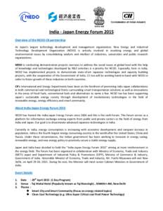 India - Japan Energy Forum 2015 Overview of the NEDO-CII partnership As Japan’s largest technology development and management organization, New Energy and Industrial Technology Development Organization (NEDO) is active