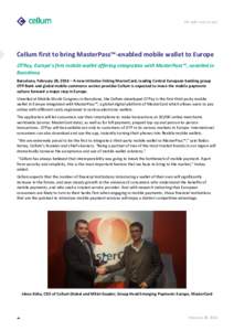   The safer way to pay Cellum first to bring MasterPass™-enabled mobile wallet to Europe OTPay, Europe’s first mobile wallet offering integration with MasterPass™, unveiled in