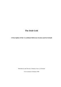 The Irish Grid  A Description of the Co-ordinate Reference System used in Ireland Published by the Director, Ordnance Survey of Ireland ã Government of Ireland 1996