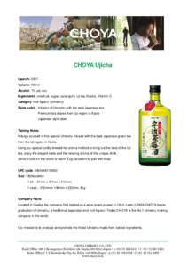 CHOYA Ujicha Launch: 2007 Volume: 720ml Alcohol: 7% alc./vol. Ingredients: ume fruit, sugar, cane spirit, uji tea (Kyoto), Vitamin C Category: fruit liqueur (Umeshu)