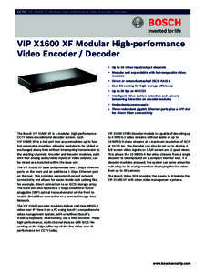 CCTV | VIP X1600 XF Modular High-performance Video Encoder / Decoder  VIP X1600 XF Modular High-performance Video Encoder / Decoder ▶ Up to 16 video input/output channels ▶ Modular and expandable with hot-swappable v