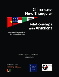 China and the New Triangular Relationships in the Americas. China and the Future of US-Mexico Relations  Enrique Dussel Peters, Adrian H. Hearn and Harley Shaiken (eds.). Center for Latin American Studies, University 