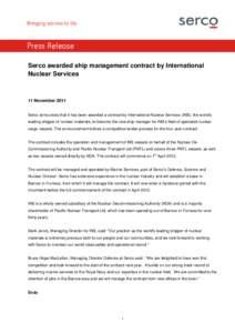 Press Release Serco awarded ship management contract by International Nuclear Services 11 November 2011 Serco announces that it has been awarded a contract by International Nuclear Services (INS), the world’s