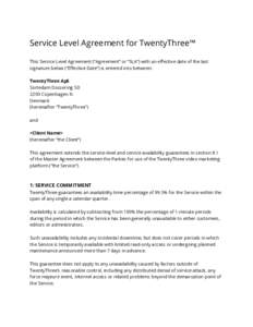 Service Level Agreement for TwentyThree™    This Service Level Agreement (“Agreement” or “SLA”) with an effective date of the last  signature below (“Effective Date”) is entered into between:    Twenty