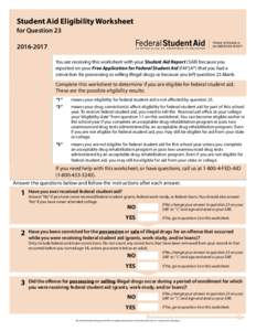 Student Aid Eligibility Worksheet for QuestionYou are receiving this worksheet with your Student Aid Report (SAR) because you reported on your Free Application for Federal Student Aid (FAFSA®) that you had