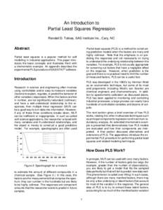 An Introduction to Partial Least Squares Regression Randall D. Tobias, SAS Institute Inc., Cary, NC Abstract
