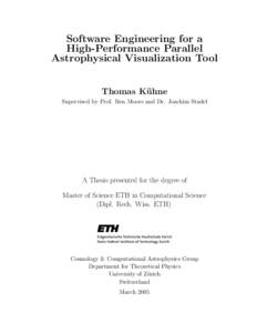 Software Engineering for a High-Performance Parallel Astrophysical Visualization Tool Thomas K¨ uhne Supervised by Prof. Ben Moore and Dr. Joachim Stadel