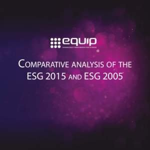 Comparative analysis of the ESG 2015 and ESG 2005 Comparative analysis of the ESG 2015 and ESG 2005 This paper provides an overview of the changes in the Standards and Guidelines for Quality Assurance in the European H
