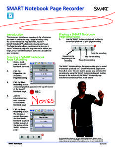 SMART Notebook Page Recorder  Introduction This document provides an overview of the information you need to create and play a page recording using
