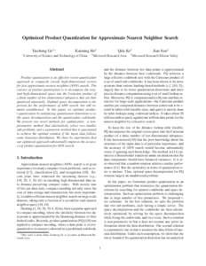 Optimized Product Quantization for Approximate Nearest Neighbor Search Tiezheng Ge1∗ 1 Kaiming He2