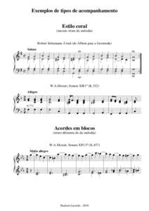 Exemplos de tipos de acompanhamento Estilo coral (mesmo ritmo da melodia) Robert Schumann, Coral (do Álbum para a Juventude) Solene