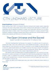 CTN AU CTN LINDHARD LECTURE Stuart Kauffman, University of Calgary Stuart Kauffman (bornis an American theoretical biologist and complex systems researcher