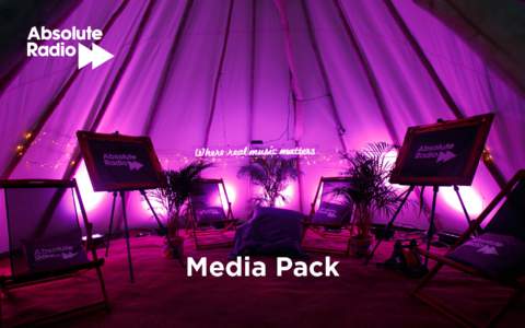 Media Pack  THE MISSION The Absolute Radio family of stations is made up of Absolute Radio, Absolute Classic Rock, Absolute Radio 60s,