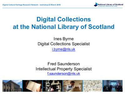 Digital Cultural Heritage Research Network – workshop 22 MarchNational Library of Scotland Leabharlann Nàiseanta na h-Alba  Digital Collections