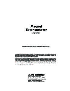 Magnet ExtensometerCopyright ©2002 Slope Indicator Company. All Rights Reserved.