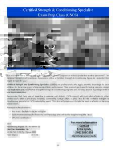 Certified Strength & Conditioning Specialist Exam Prep Class (CSCS) Are you interested in being a coach in a competitive athletes program or military/protective services personnel? The National Strength and Conditional A