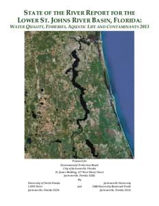 STATE OF THE RIVER REPORT FOR THE LOWER ST. JOHNS RIVER BASIN, FLORIDA: WATER QUALITY, FISHERIES, AQUATIC LIFE AND CONTAMINANTS 2013    