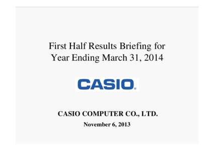 First Half Results Briefing for Year Ending March 31, 2014